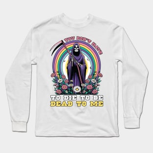 "Dead to Me" Funny Grim Reaper Long Sleeve T-Shirt